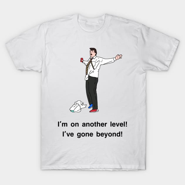 Peep Show I'm on another level! I've gone beyond! T-Shirt by tommytyrer